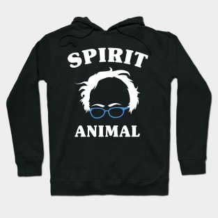 Bernie Is My Spirit Animal - Bernie Sanders - 2020 Campaign Hoodie